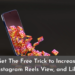 Get The Free Trick to Increase Instagram Reels View, and Like