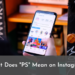 What Does PS Mean on Instagram